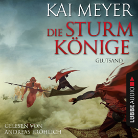 Hörbuch Glutsand (Die Sturmkönige 3)  - Autor Kai Meyer   - gelesen von Andreas Fröhlich