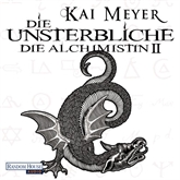 Hörbuch Die Unsterbliche (Die Alchimistin 2)  - Autor Kai Meyer   - gelesen von Philipp Schepmann