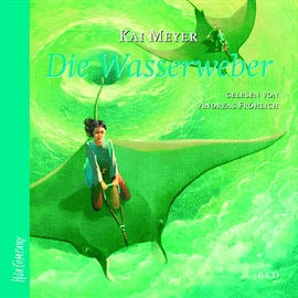 Hörbuch Die Wasserweber  - Autor Kai Meyer   - gelesen von Andreas Fröhlich