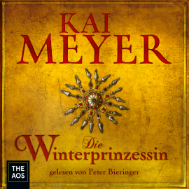 Hörbuch Die Winterprinzessin  - Autor Kai Meyer   - gelesen von Peter Bieringer