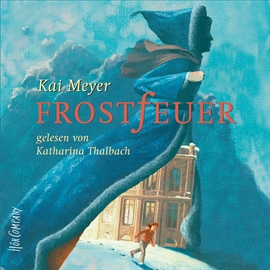 Hörbuch Frostfeuer  - Autor Kai Meyer   - gelesen von Katharina Thalbach