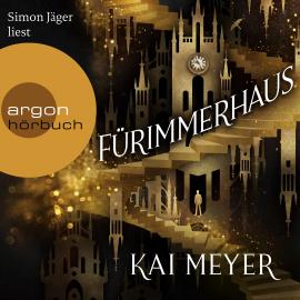 Hörbuch Fürimmerhaus (Ungekürzt)  - Autor Kai Meyer   - gelesen von Simon Jäger