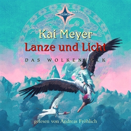 Hörbuch Lanze und Licht   - Autor Kai Meyer   - gelesen von Andreas Fröhlich