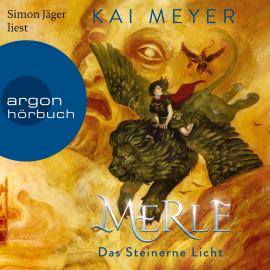 Hörbuch Merle. Das Steinerne Licht - Merle-Zyklus, Band 2 (Ungekürzte Lesung)  - Autor Kai Meyer   - gelesen von Simon Jäger