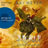 Merle. Das Steinerne Licht - Merle-Zyklus, Band 2 (Ungekürzte Lesung)