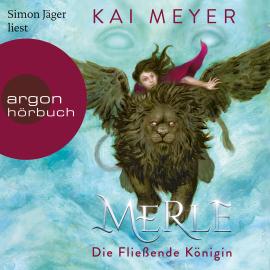 Hörbuch Merle. Die Fließende Königin - Merle-Zyklus, Band 1 (Ungekürzte Lesung)  - Autor Kai Meyer   - gelesen von Simon Jäger