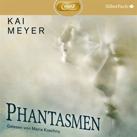 Hörbuch Phantasmen  - Autor Kai Meyer   - gelesen von Maria Koschny