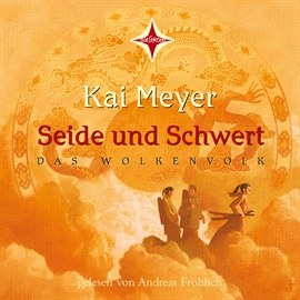 Hörbuch Seide und Schwert  - Autor Kai Meyer   - gelesen von Andreas Fröhlich