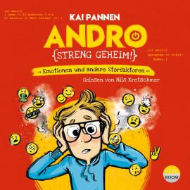 Hörbuch Andro, streng geheim - Emotionen und andere Störfaktoren - Andro, Band 2 (ungekürzt)  - Autor Kai Pannen   - gelesen von Nils Kretschmer