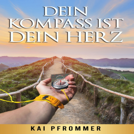 Hörbuch Dein Kompass ist dein Herz  - Autor Kai Pfrommer   - gelesen von Philipp Finkelmeier