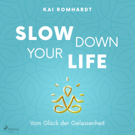 Hörbuch Slow down your life - Vom Glück der Gelassenheit  - Autor Kai Romhardt   - gelesen von Thomas Klees
