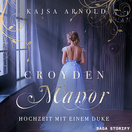 Hörbuch Croyden Manor - Hochzeit mit einem Duke: Celeste  - Autor Kajsa Arnold   - gelesen von Anne Munz