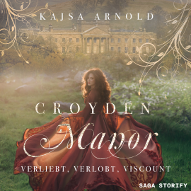 Hörbuch Croyden Manor - Verliebt, verlobt, Viscount: Georgina  - Autor Kajsa Arnold   - gelesen von Christina Denk