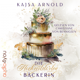 Hörbuch Die Hochzeitstortenbäckerin  - Autor Kajsa Arnold   - gelesen von Christiane von Bennigsen