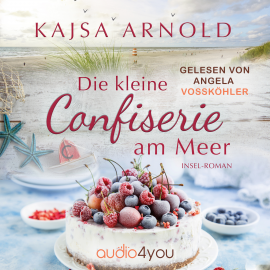 Hörbuch Die kleine Confiserie am Meer  - Autor Kajsa Arnold   - gelesen von Angela Vossköhler