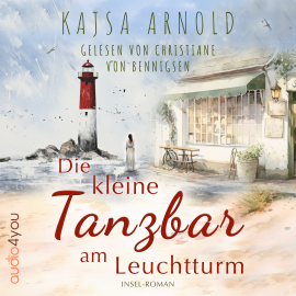 Hörbuch Die kleine Tanzbar am Leuchtturm  - Autor Kajsa Arnold   - gelesen von Christiane von Bennigsen