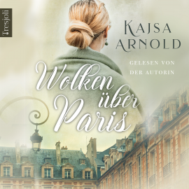 Hörbuch Wolken über Paris  - Autor Kajsa Arnold   - gelesen von Kajsa Arnold