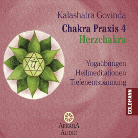 Hörbuch Chakra Praxis 4 - Herzchakra 4  - Autor Kalashatra Govinda   - gelesen von Ronald Schweppe