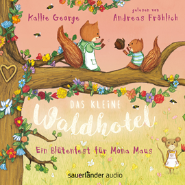 Hörbuch Das kleine Waldhotel - Ein Bluetenfest fuer Mona Maus  - Autor Kallie George   - gelesen von Andreas Fröhlich