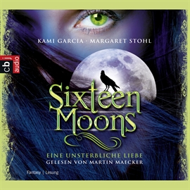 Hörbuch Sixteen Moons - Ein unsterbliche Liebe  - Autor Kami Garcia   - gelesen von Martin Maecker