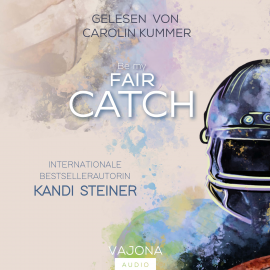 Hörbuch Be my FAIR CATCH (Red Zone Rivals 1)  - Autor Kandi Steiner   - gelesen von Carolin Kummer
