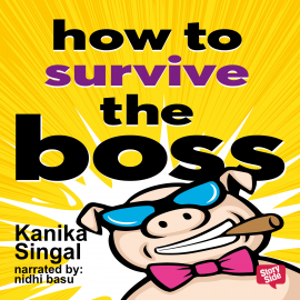 Hörbuch How to Survive The Boss  - Autor Kanika Singhal   - gelesen von Nidhi Basu