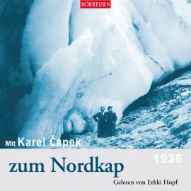 Hörbuch Mit Karel Čapek zum Nordkap (Ungekürzt)  - Autor Karel ?apek   - gelesen von Erkki Hopf