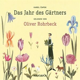 Hörbuch Das Jahr des Gärtners  - Autor Karel Capek   - gelesen von Oliver Rohrbeck