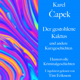 Hörbuch Karel Čapek: Der gestohlene Kaktus und andere Kurzgeschichten  - Autor Karel Čapek   - gelesen von Tim Eriksson