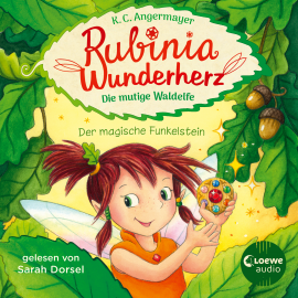 Hörbuch Rubinia Wunderherz, die mutige Waldelfe (Band 1) - Der magische Funkelstein  - Autor Karen Christine Angermayer   - gelesen von Sarah Dorsel