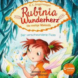 Hörbuch Rubinia Wunderherz, die mutige Waldelfe (Band 3) - Der verschwundene Fluss  - Autor Karen Christine Angermayer   - gelesen von Sarah Dorsel