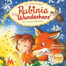 Hörbuch Rubinia Wunderherz, die mutige Waldelfe (Band 4) - Gefahr im Elfenwald  - Autor Karen Christine Angermayer   - gelesen von Sarah Dorsel