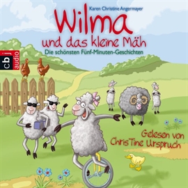 Hörbuch Wilma und das kleine Mäh: 20 Fünf-Minuten-Geschichten  - Autor Karen Christine Angermayer   - gelesen von Christine Urspruch