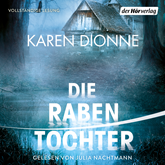 Hörbuch Die Rabentochter  - Autor Karen Dionne   - gelesen von Julia Nachtmann