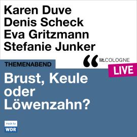 Hörbuch Brust, Keule oder Löwenzahn? - lit.COLOGNE live (ungekürzt)  - Autor Karen Duve, Denis Scheck, Eva Gritzmann   - gelesen von Schauspielergruppe