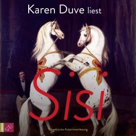 Hörbuch Sisi (Ungekürzt)  - Autor Karen Duve   - gelesen von Karen Duve