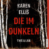 Hörbuch Die im Dunkeln  - Autor Karen Ellis   - gelesen von Vera Teltz