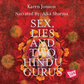 Hörbuch Sex Lies & Two Hindu Gurus  - Autor Karen Jonson   - gelesen von Alka Sharma