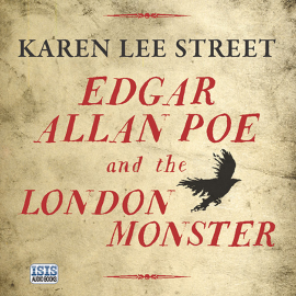 Hörbuch Edgar Allan Poe and the London Monster  - Autor Karen Lee Street   - gelesen von Schauspielergruppe