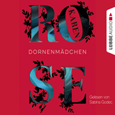 Hörbuch Dornenmädchen   - Autor Karen Rose   - gelesen von Sabina Godec