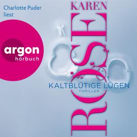 Hörbuch Kaltblütige Lügen - Die San-Diego-Reihe, Band 1 (Ungekürzte Lesung)  - Autor Karen Rose   - gelesen von Charlotte Puder