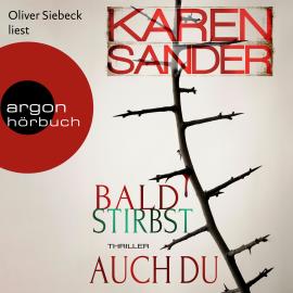 Hörbuch Bald stirbst auch du - Stadler & Montario ermitteln, Band 4 (Ungekürzt)  - Autor Karen Sander   - gelesen von Oliver Siebeck