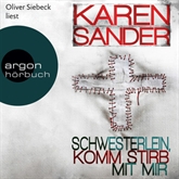 Hörbuch Schwesterlein, komm stirb mit mir  - Autor Karen Sander   - gelesen von Oliver Siebeck