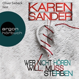 Hörbuch Wer nicht hören will, muss sterben  - Autor Karen Sander   - gelesen von Oliver Siebeck