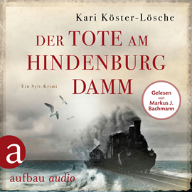 Hörbuch Der Tote am Hindenburgdamm - Ein Sylt-Krimi - Niklas Asmus ermittelt, Band 1 (Ungekürzt)  - Autor Kari Köster-Lösche   - gelesen von Markus J. Bachmann
