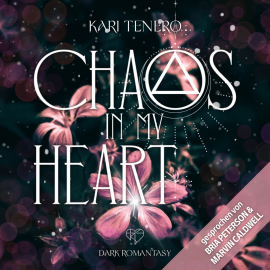 Hörbuch Chaos in my Heart  - Autor Kari Tenero   - gelesen von Schauspielergruppe
