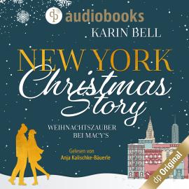 Hörbuch New York Christmas Story - Weihnachtszauber bei Macy's (Ungekürzt)  - Autor Karin Bell   - gelesen von Anja Kalischke-Bäuerle