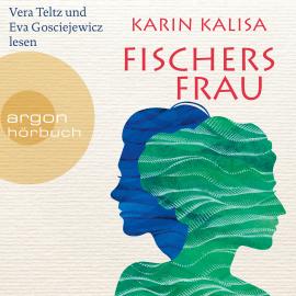 Hörbuch Fischers Frau - Roman (Ungekürzte Lesung)  - Autor Karin Kalisa   - gelesen von Schauspielergruppe
