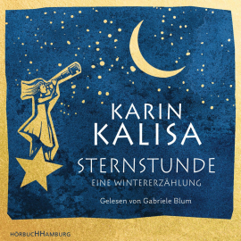 Hörbuch Sternstunde  - Autor Karin Kalisa   - gelesen von Gabriele Blum