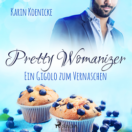 Hörbuch Pretty Womanizer -  Ein Gigolo zum Vernaschen  - Autor Karin Koenicke   - gelesen von Ella Schulz